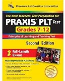 PRAXIS PLT Test Grades 7-12 (REA) - Principles of Learning and Teaching Test, The Best Teachers' Test Preparation for PRAXIS PLT (Test Preps) 2nd Edition