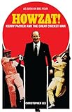 Howzat! : Kerry Packer and the great cricket war