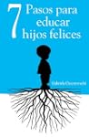 7 Pasos para educar hijos felices - P...