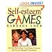 Self-Esteem Games: 300 Fun Activities That Make Children Feel Good about Themselves