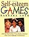 Self-Esteem Games: 300 Fun Activities That Make Children Feel Good about Themselves