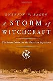 A storm of witchcraft : the Salem trials and the American experience