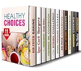 Healthy Choices Box Set (11 in 1): Over 450 Low Carb Desserts, Burgers, Soup Recipes, Atkins Meals, Healthy Outdoor Grilling and Smoking, Ketogenic Approved ... Much Mor (Low Carb Meals & Healthy Recipes)