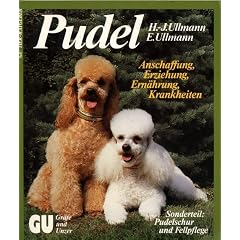 Pudel - Kleinpudel, Zwerg- und Toy- Pudel, K�nigspudel. Anschaffung, Erziehung, Ern�hrung, Krankheiten (GU-Tier-Ratgeber)
