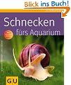 Schnecken f�rs Aquarium (Tierratgeber)