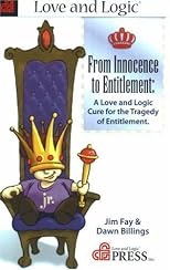 From Innocence to Entitlement: A Love And Logic Cure for the Tragedy of Entitlement