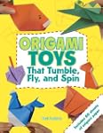Origami Toys: That Tumble, Fly and Spin