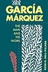 Garcia Marquez: The Man and His Work