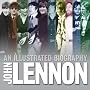 John Lennon: The Illustrated Biography