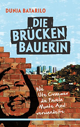 Die Brückenbauerin: Wie Ute Craemer die Favela Monte Azul verwandelte (German Edition)