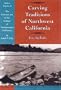 Carving Traditions of Northwest California (Classics in California Anthropology)