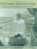 Software Architecture: Foundations, Theory, and Practice