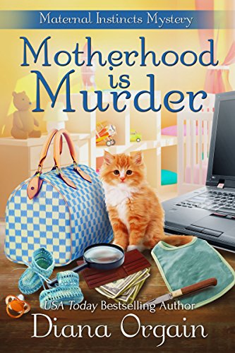 Motherhood is Murder (A funny mystery) (A Maternal Instincts Mystery Book 2)
