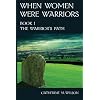 When Women Were Warriors Book I