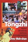 Tongzhi: Politics of Same-Sex Eroticism in Chinese Societies