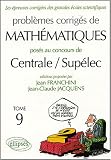 Probl�mes corrig�s de math�matiques pos�s aux concours de Centrale/Sup�lec : Tome 9