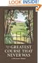The Greatest Course That Never Was: The Secret of Augusta National's Lost Course