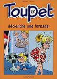 Toupet, tome 13 : Toupet déclenche une tornade