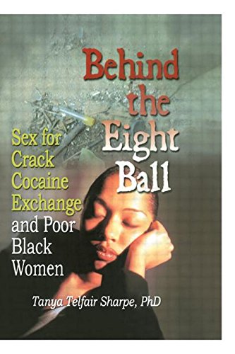 Behind the Eight Ball: Sex for Crack Cocaine Exchange and Poor Black Women