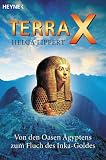 Terra X - Von den Oasen &Auml;gyptens zum Fluch des Inka-Goldes. - Helga Lippert