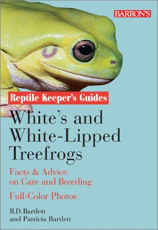 Whites and White-Lipped Tree Frogs: Facts & Advice on Care and Breeding (Reptile Keeper's Guide)