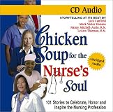 Chicken Soup for the Nurse's Soul: Stories to Celebrate, Honor, and Inspire the Nursing Profession