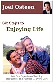 Six Steps to Enjoying Life: You Can Experience Real Joy, Happiness, and Purpose Every Day! (2 VHS Set)