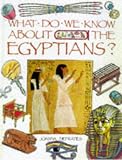 What Do We Know About the Egyptians? (What Do We Know About?)