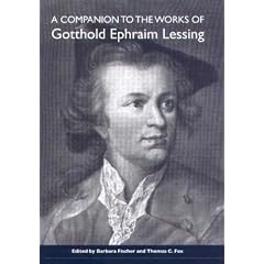 A Companion to the Works of Gotthold Ephraim Lessing (Studies in German Literature Linguistics and Culture)