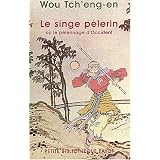 Le singe p�lerin ou le p�lerinage d'Occident (Si-yeou-ki)par Wou Tch'eng-En