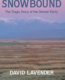 Snowbound: The Tragic Story of the Donner Party (0823412318) by Lavender, David
