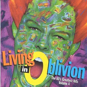 CD-Charts  Music : Living In Oblivion : The 80's Greatest Hits, Vol. 4