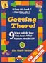 Getting There! Nine Ways to Help Your Kids Learn What Matters Most in Life