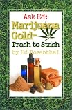 Ask Ed: Marijuana Gold: Trash to Stash 513V74D63TL. SL160 Ask Ed: Marijuana Gold: Trash to Stash