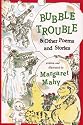 Bubble Trouble: And Other Poems and Stories