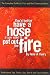 Book You'd Better Have a Hose If You Want to Put Out the Fire: The Complete Guide to Crisis and Risk Communications
