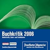 F.A.Z.-Buchkritik 2006, 1 CD-ROM Belletristik, Sach- und Fachb�cher. F�r Windows mit Internet Explorer ab Version 5.5 - 