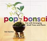 Pop Bonsai: Fun with Arranging Small Trees and Plants