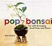 Pop
Bonsai:
Fun
with
Arranging
Small
Trees
and
Plants
