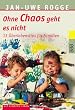 Ohne Chaos geht es nicht: 13 �berlebenstipps f�r Familien