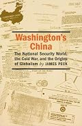 Washington's China: The National Security World, the Cold War, And the Origins of Globalism (Culture, Politics, and the Cold War) (Culture, Politics, and the Cold War)