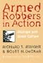 Armed Robbers In Action: Stickups and Street Culture (Northeastern Series in Criminal Behavior)