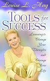 Review Hay House Inc  / Tools for Success: Learning to Change Your Thoughts and Change Your Life