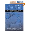 A Prehistory of the North: Human Settlement of the Higher Latitudes