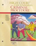 High Court Case Summaries on Criminal Procedure-Keyed to Kamisar, 11th (High Court Case Summaries)