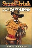 The Scots-Irish in the Carolinas (Kennedy, Billy. Scots-Irish Chronicles.)