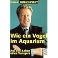 Wie ein Vogel im Aquarium. Aus dem Leben eines Managers. by Daniel Goeudevert