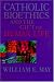 Catholic Bioethics and the Gift of Human Life: Celebrating the Beauty of Being