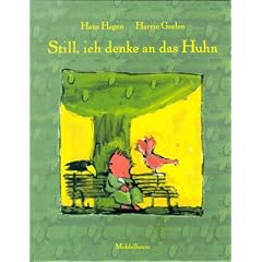 Still, ich denke an das Huhn