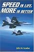 Speed Is Life, More Is Better